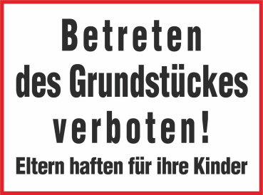Verbotssschild "Betreten des Grundstücks verboten! Eltern haften für ihre Kinder" Hinweisschild zur Grundstückskennzeichnung