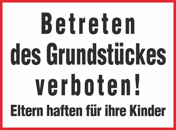 Verbotssschild "Betreten des Grundstücks verboten! Eltern haften für ihre Kinder" Hinweisschild zur Grundstückskennzeichnung